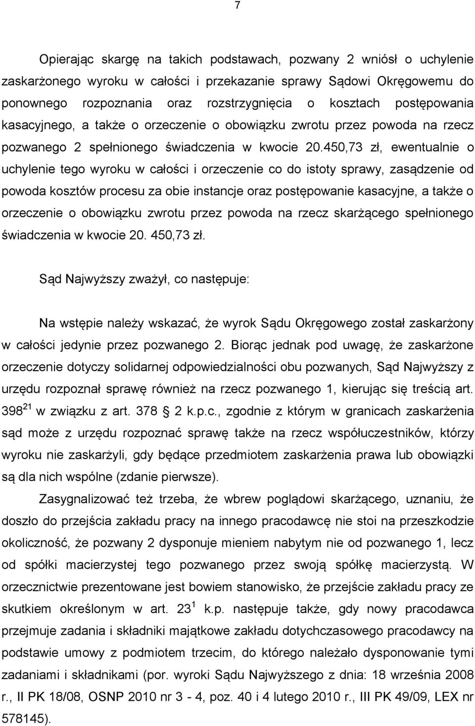 450,73 zł, ewentualnie o uchylenie tego wyroku w całości i orzeczenie co do istoty sprawy, zasądzenie od powoda kosztów procesu za obie instancje oraz postępowanie kasacyjne, a także o orzeczenie o