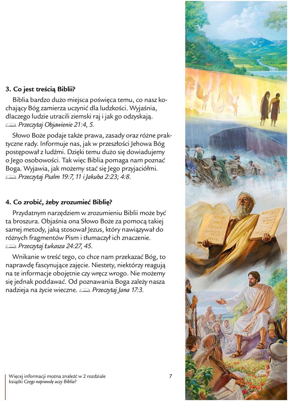 Dzi ki temu duzo si dowiadujemy o Jego osobowo sci. Tak wi c Biblia pomaga nam pozna c Boga.Wyjawia,jakmo zemy sta c si Jego przyjaci ołmi. D Przeczytaj Psalm 19:7, 11 i Jakuba 2:23; 4:
