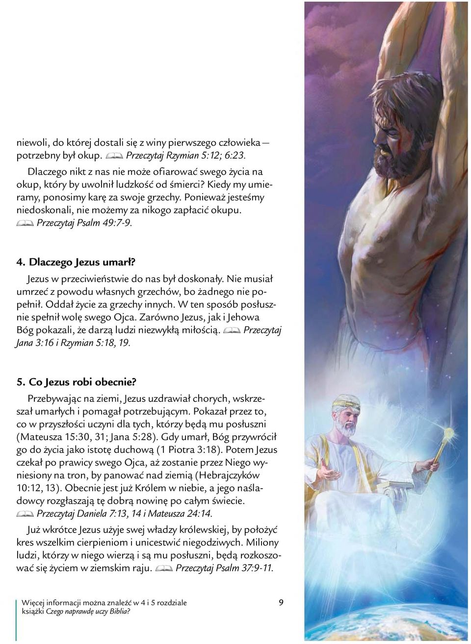 Poniewazjeste smy niedoskonali, nie mozemy za nikogo zapłaci c okupu. D Przeczytaj Psalm 49:7-9. 4. Dlaczego Jezus umarł? Jezus w przeciwie nstwie do nas był doskonały.