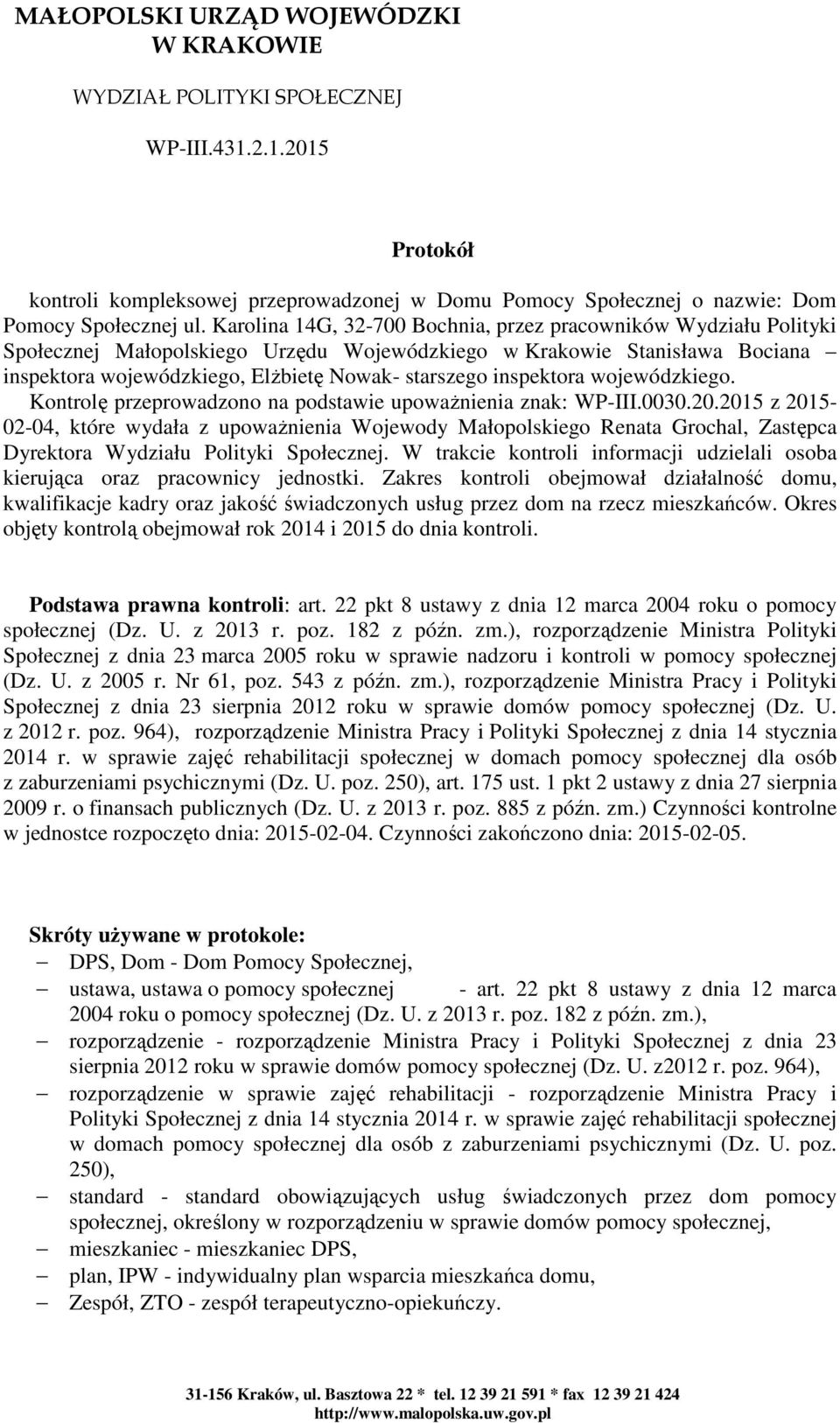 inspektora wojewódzkiego. Kontrolę przeprowadzono na podstawie upoważnienia znak: WP-III.0030.20.