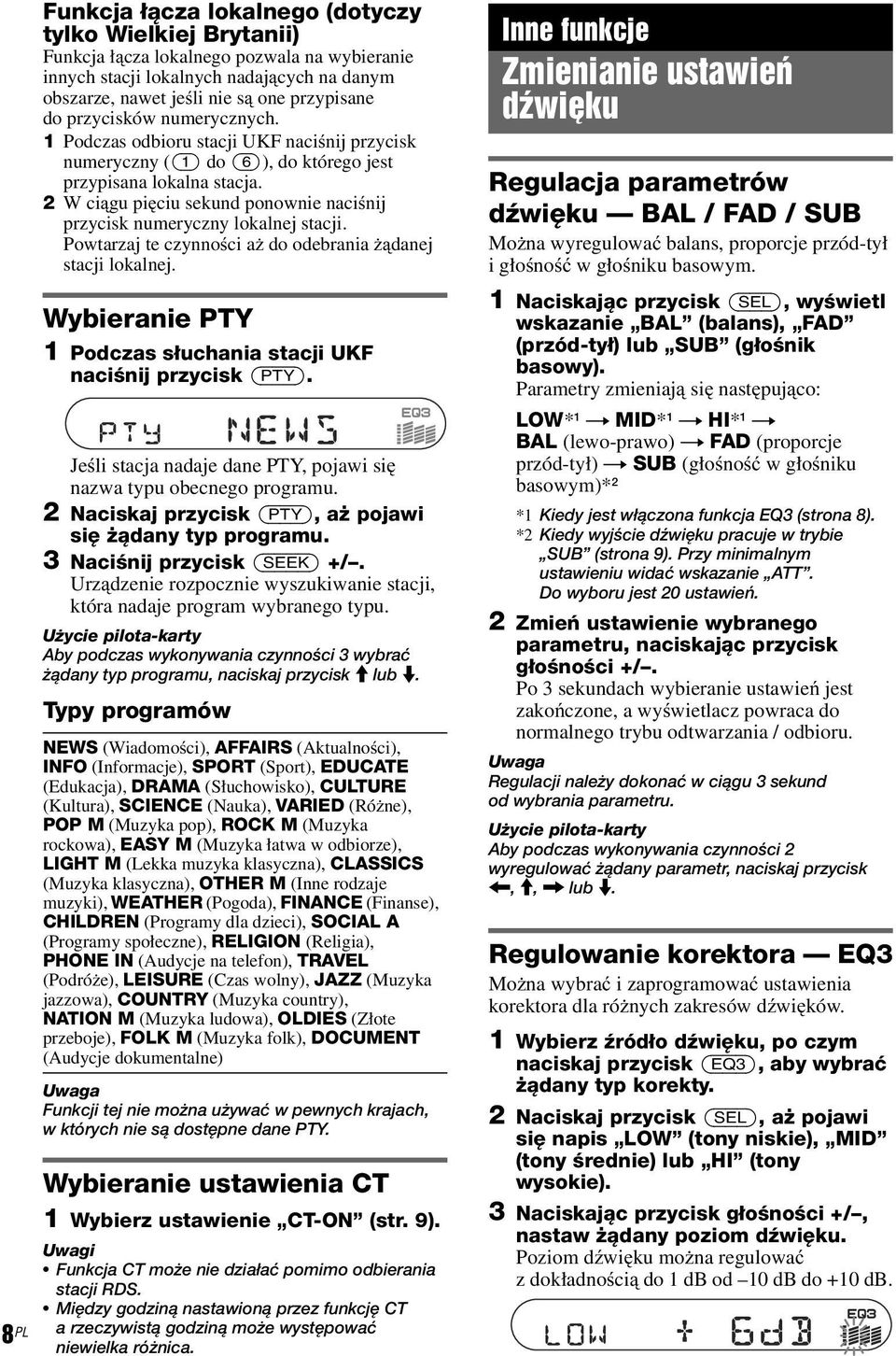 2 W ciągu pięciu sekund ponownie naciśnij przycisk numeryczny lokalnej stacji. Powtarzaj te czynności aż do odebrania żądanej stacji lokalnej.