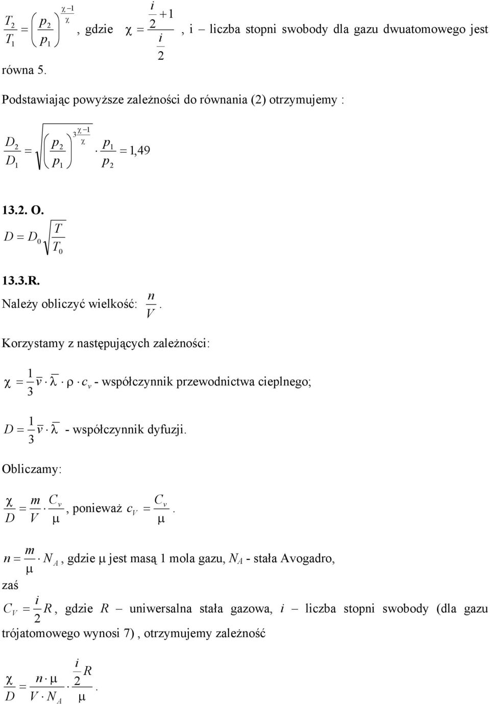 cielnego; v λ - wsółczynnik yfuzji Obliczay: Cv, onieważ V µ Cv c V µ n, gzie µ jest asą ola gazu, A - stała Avogaro, µ A