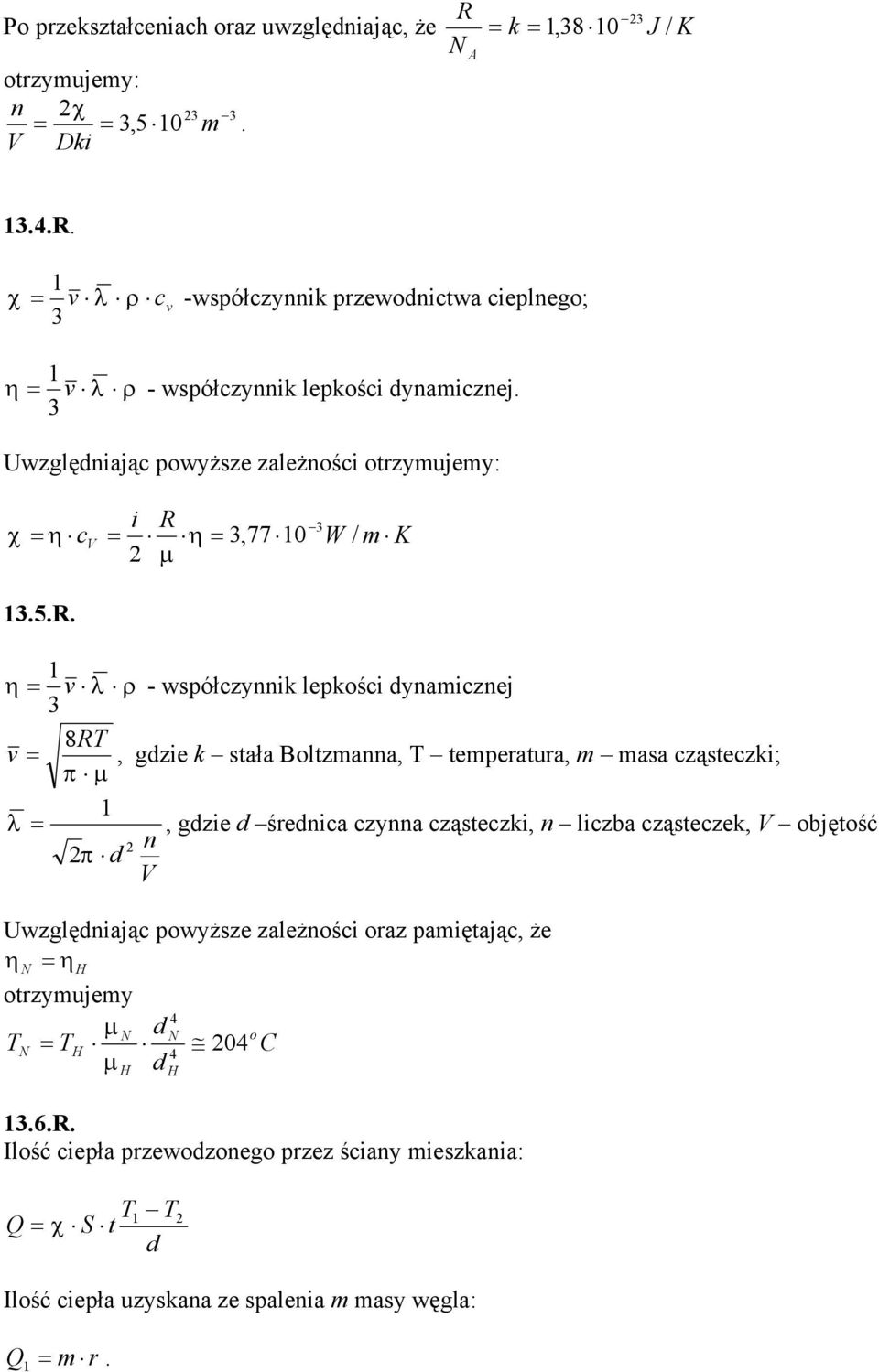 π, gzie k stała Boltzanna, teeratura, asa cząsteczki; n V, gzie śrenica czynna cząsteczki, n liczba cząsteczek, V objętość Uwzglęniając owyższe
