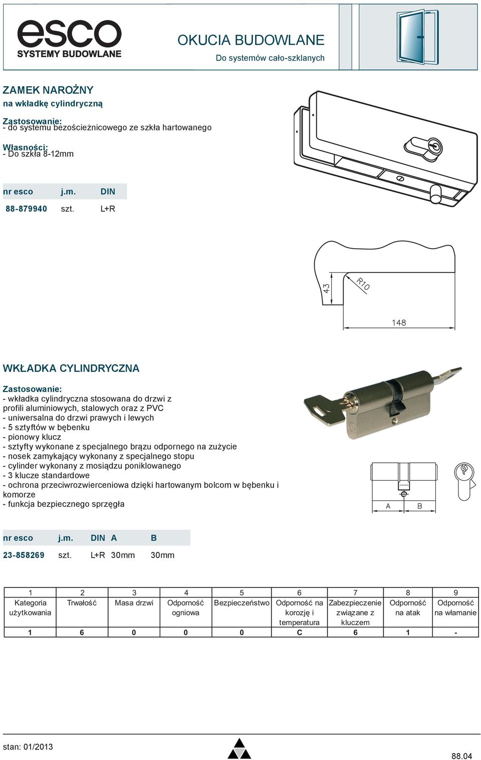 sztyfty wykonane z specjalnego brązu odpornego na zużycie - nosek zamykający wykonany z specjalnego stopu - cylinder wykonany z mosiądzu poniklowanego - 3 klucze standardowe - ochrona