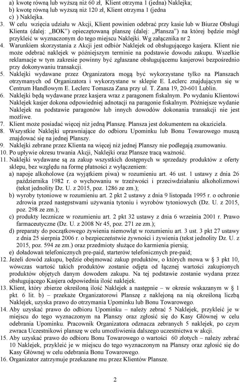 tego miejscu Naklejki. Wg załącznika nr 2 4. Warunkiem skorzystania z Akcji jest odbiór Naklejek od obsługującego kasjera.