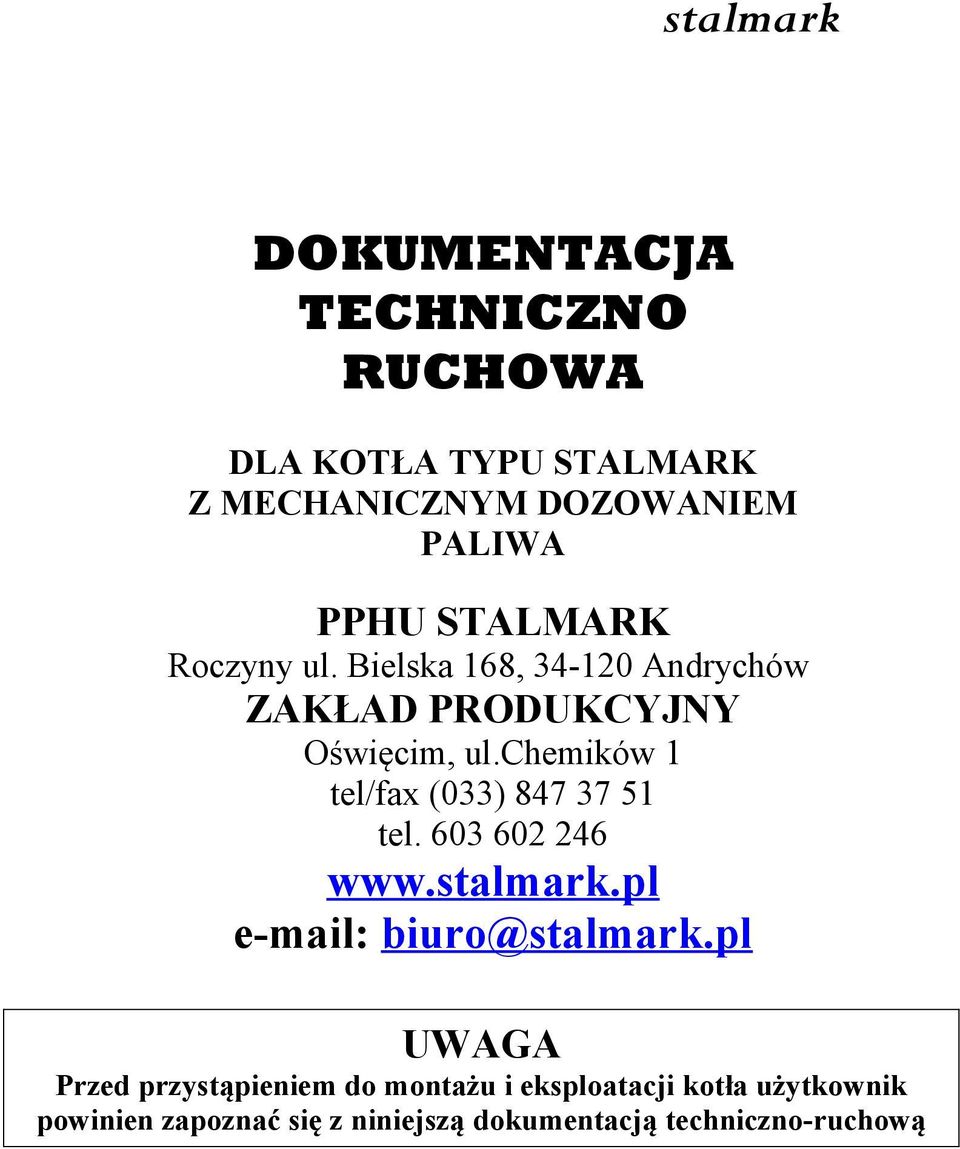 chemików 1 tel/fax (033) 847 37 51 tel. 603 602 246 www.stalmark.pl e-mail: biuro@stalmark.