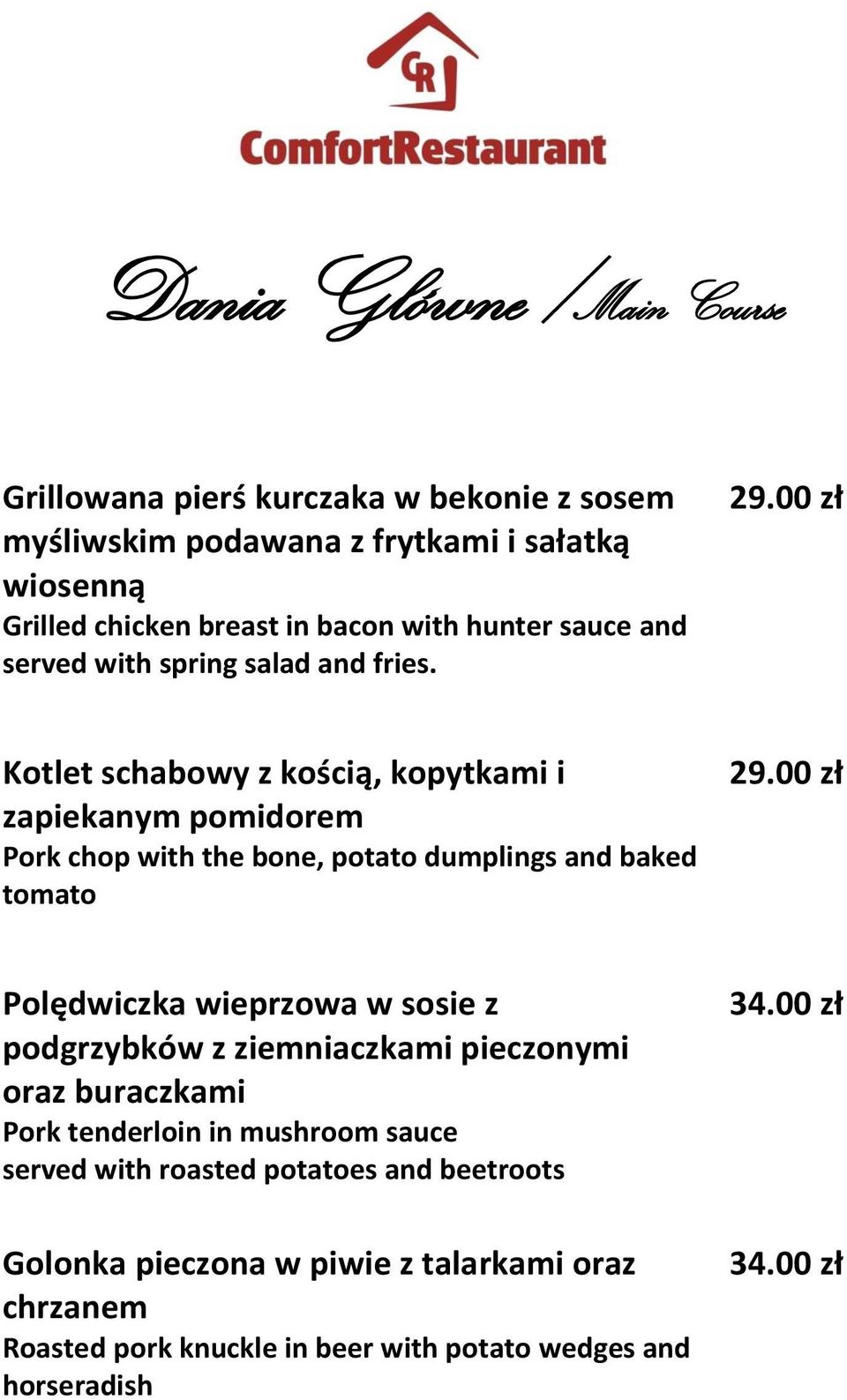 00 zł Kotlet schabowy z kością, kopytkami i zapiekanym pomidorem Pork chop with the bone, potato dumplings and baked tomato 29.