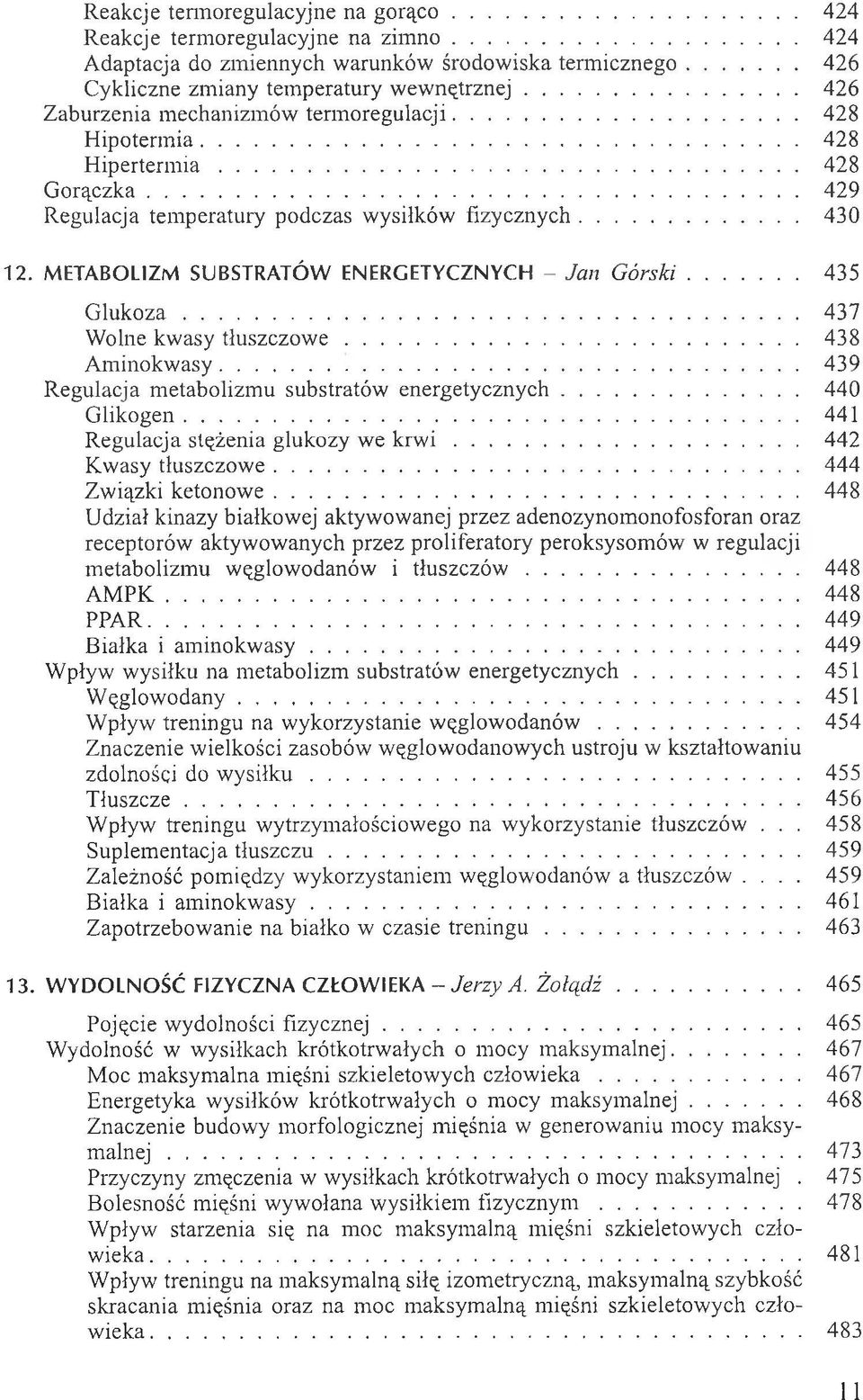 METABOLIZM SUBSTRATÓW ENERGETYCZNYCH - Jan Górski... 435 G lukoza... 437 Wolne kwasy tłuszczowe... 438 Aminokwasy... 439 Regulacja metabolizmu substratów energetycznych... 440 Glikogen.