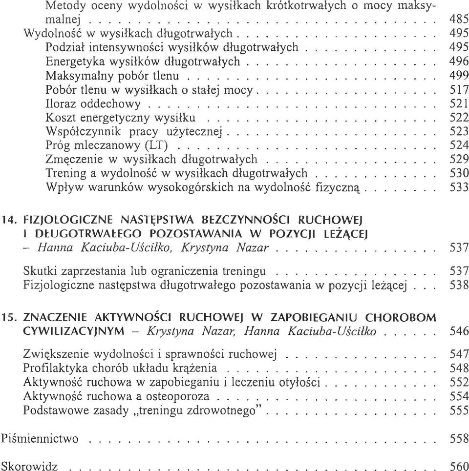 .. 522 Współczynnik pracy użytecznej... 523 Próg mleczanowy (L T )... 524 Zmęczenie w wysiłkach długotrwałych... 529 Trening a wydolność w wysiłkach długotrwałych.