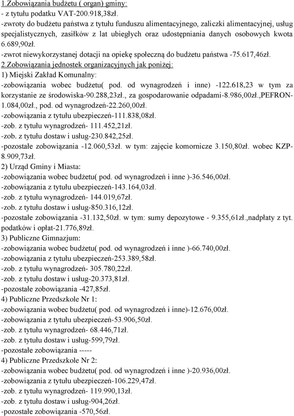 -zwrot niewykorzystanej dotacji na opiekę społeczną do budżetu państwa -75.617,46zł. 2.