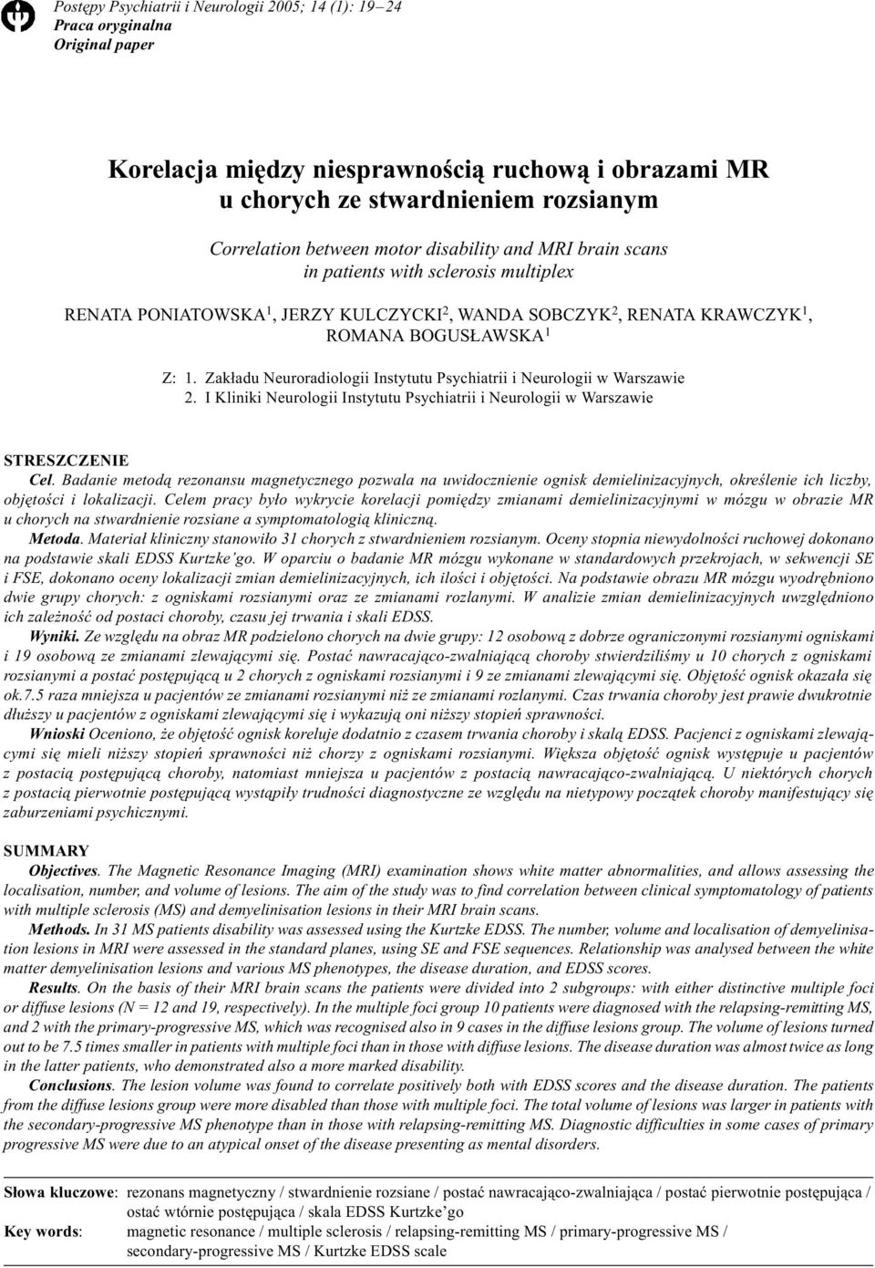 Zak³adu Neuroradiologii Instytutu Psychiatrii i Neurologii w Warszawie 2. I Kliniki Neurologii Instytutu Psychiatrii i Neurologii w Warszawie STRESZCZENIE Cel.