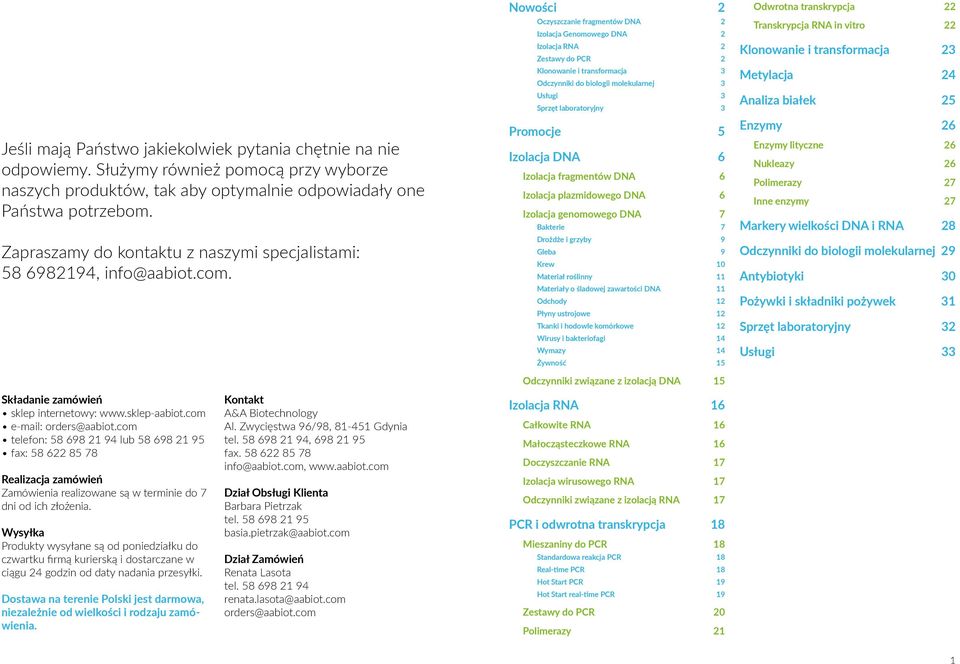 Nowości 2 Oczyszczanie fragmentów 2 Izolacja Genomowego 2 Izolacja RNA 2 Zestawy do PCR 2 Klonowanie i transformacja 3 Odczynniki do biologii molekularnej 3 Usługi 3 Sprzęt laboratoryjny 3 Promocje 5