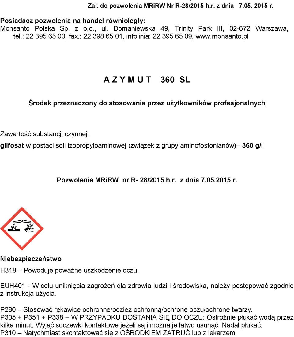 pl A Z Y M U T 360 SL Środek przeznaczony do stosowania przez użytkowników profesjonalnych Zawartość substancji czynnej: glifosat w postaci soli izopropyloaminowej (związek z grupy aminofosfonianów)