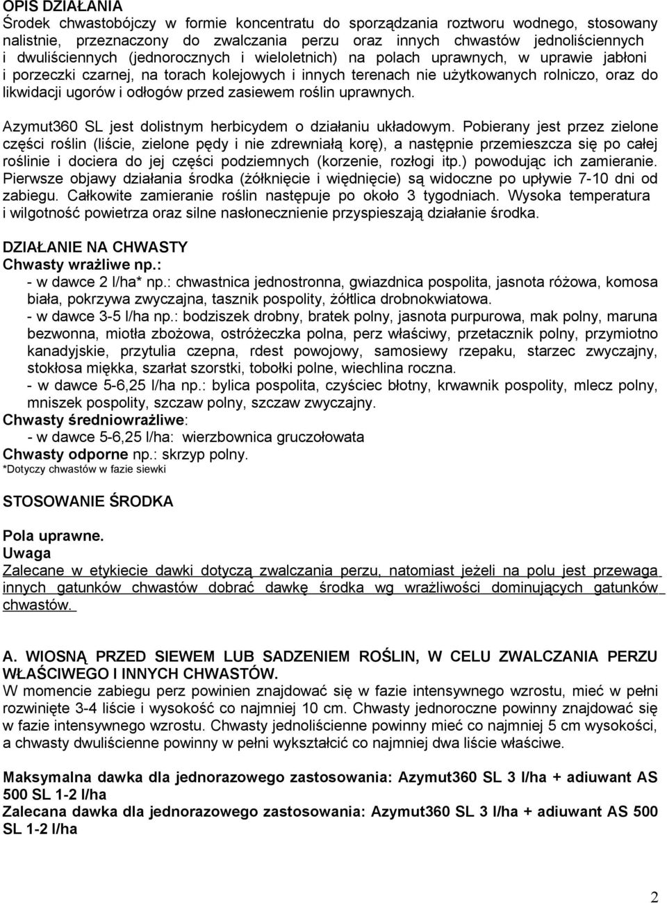 zasiewem roślin uprawnych. Azymut360 SL jest dolistnym herbicydem o działaniu układowym.
