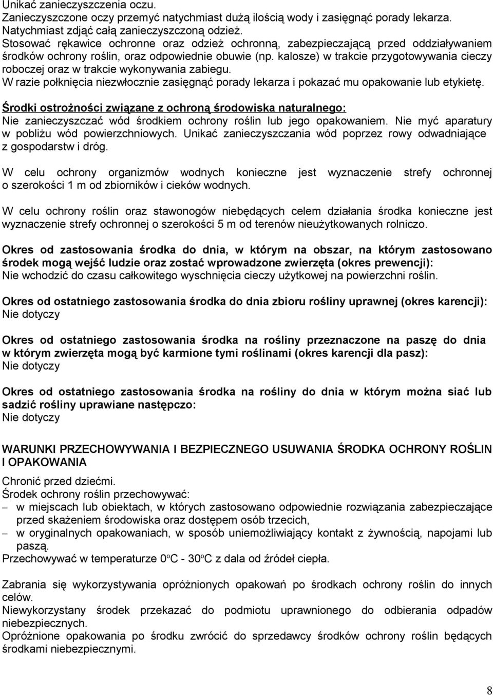 kalosze) w trakcie przygotowywania cieczy roboczej oraz w trakcie wykonywania zabiegu. W razie połknięcia niezwłocznie zasięgnąć porady lekarza i pokazać mu opakowanie lub etykietę.