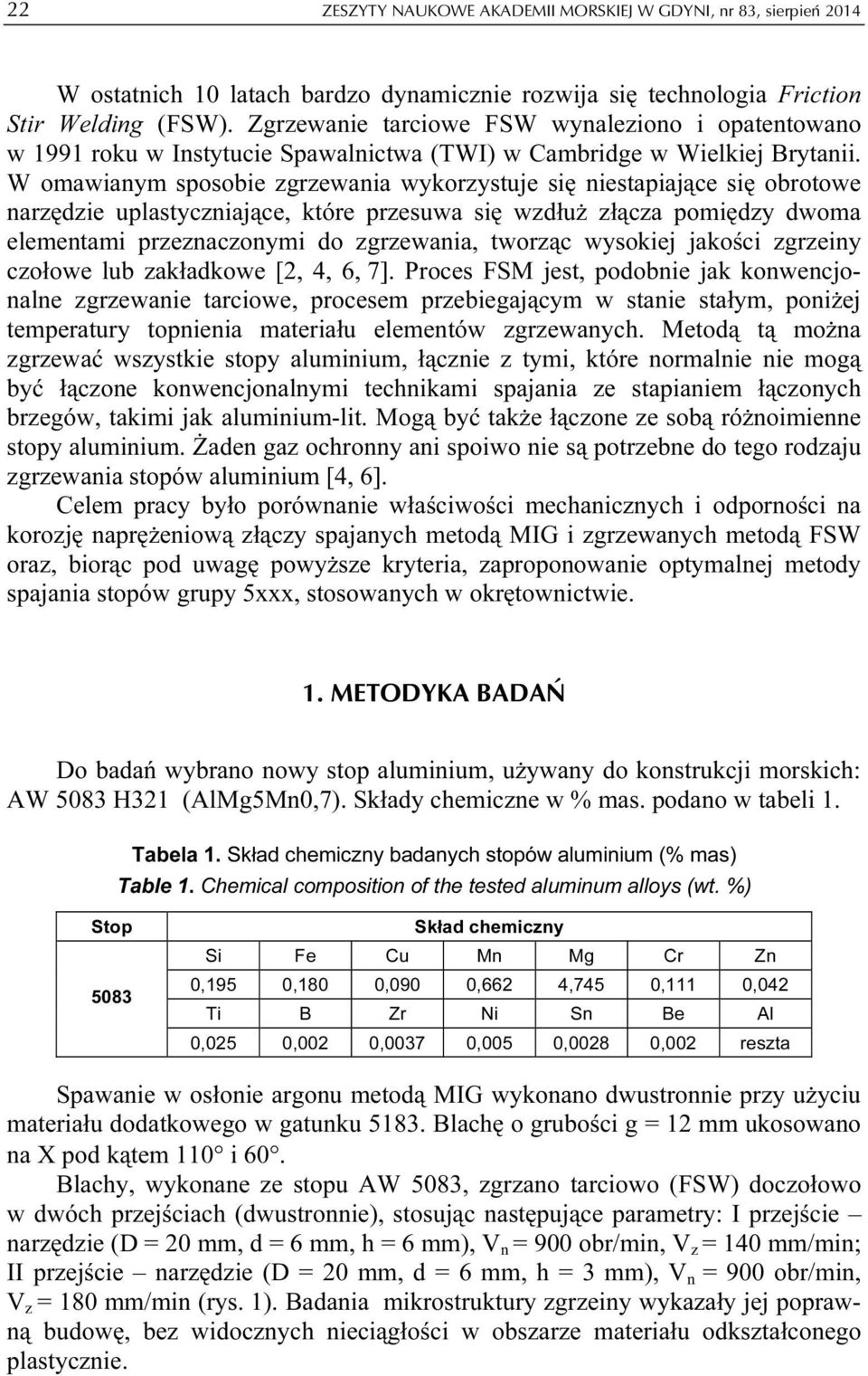 W omawianym sposobie zgrzewania wykorzystuje się niestapiające się obrotowe narzędzie uplastyczniające, które przesuwa się wzdłuż złącza pomiędzy dwoma elementami przeznaczonymi do zgrzewania,