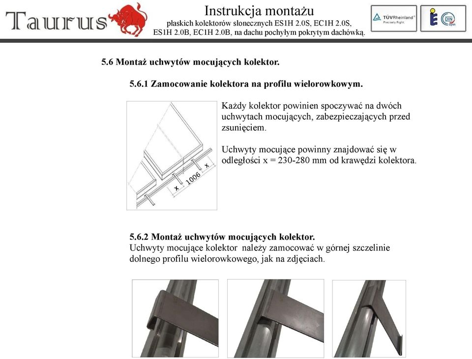 Uchwyty mocujące powinny znajdować się w odległości x = 230-280 mm od krawędzi kolektora. 5.6.