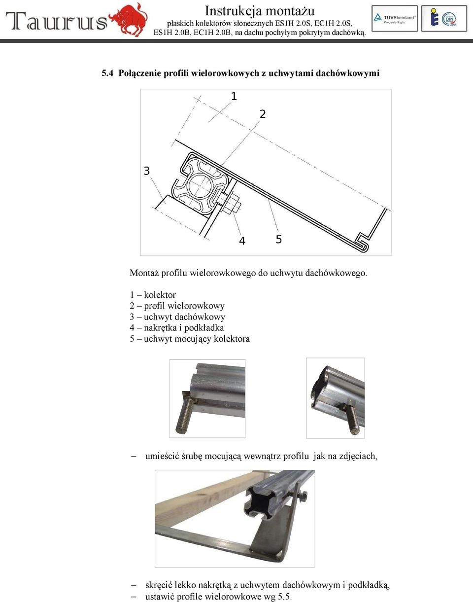 1 kolektor 2 profil wielorowkowy 3 uchwyt dachówkowy 4 nakrętka i podkładka 5 uchwyt mocujący