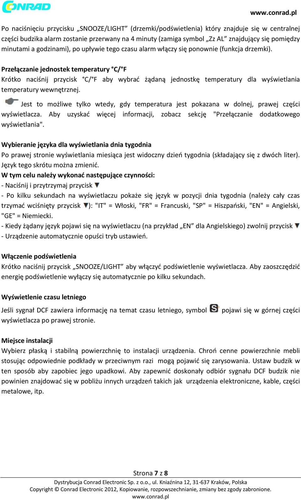 Przełączanie jednostek temperatury C/ F Krótko naciśnij przycisk C/ F aby wybrać żądaną jednostkę temperatury dla wyświetlania temperatury wewnętrznej.