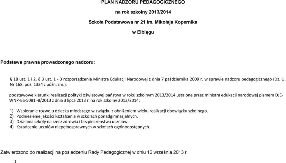 ), podstawowe kierunki realizacji polityki oświatowej państwa w roku szkolnym 2013/2014 ustalone przez ministra edukacji narodowej pismem DJE- WNP-BS-5081-8/2013 z dnia 3 lipca 2013 r.