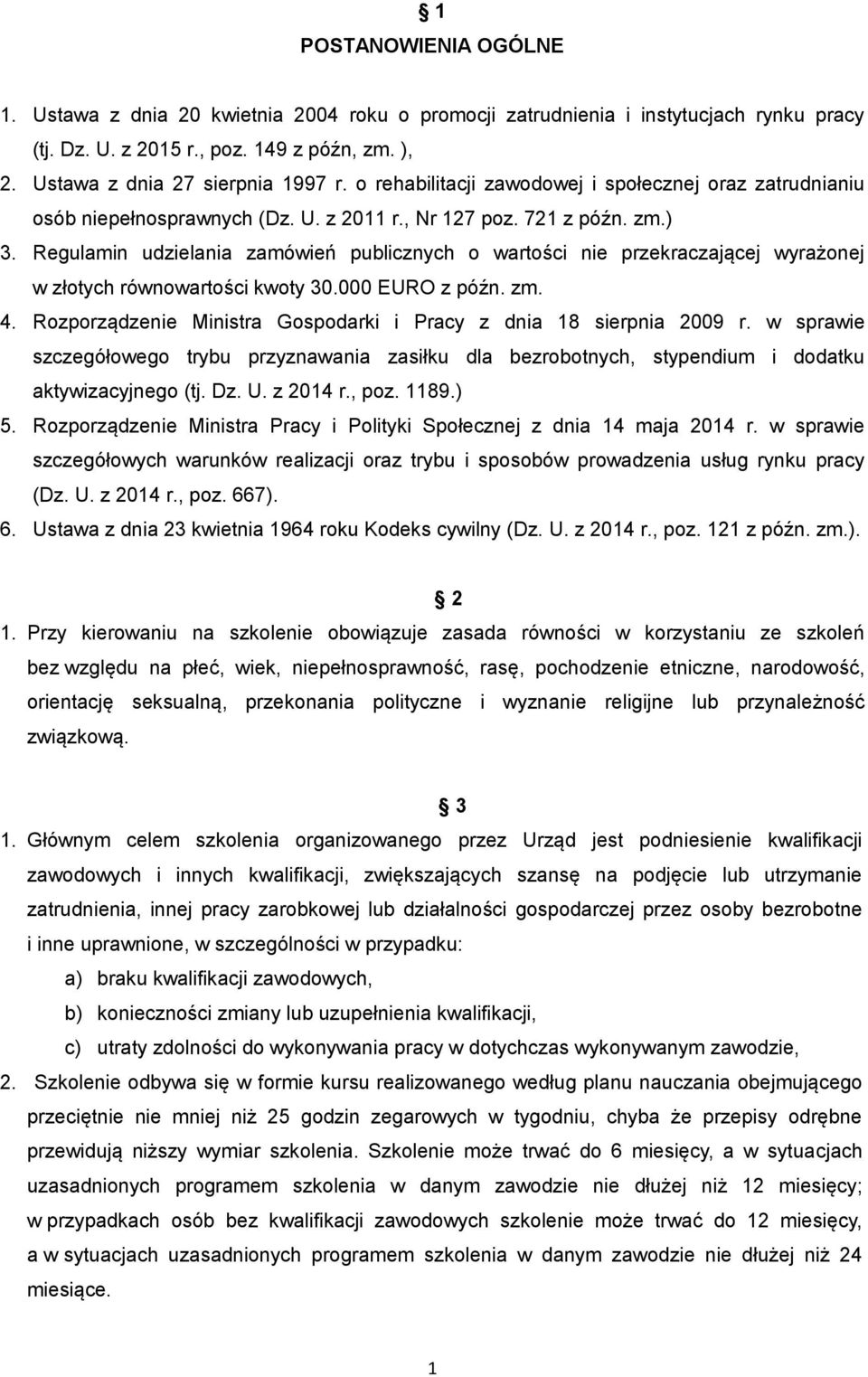 Regulamin udzielania zamówień publicznych o wartości nie przekraczającej wyrażonej w złotych równowartości kwoty 30.000 EURO z późn. zm. 4.