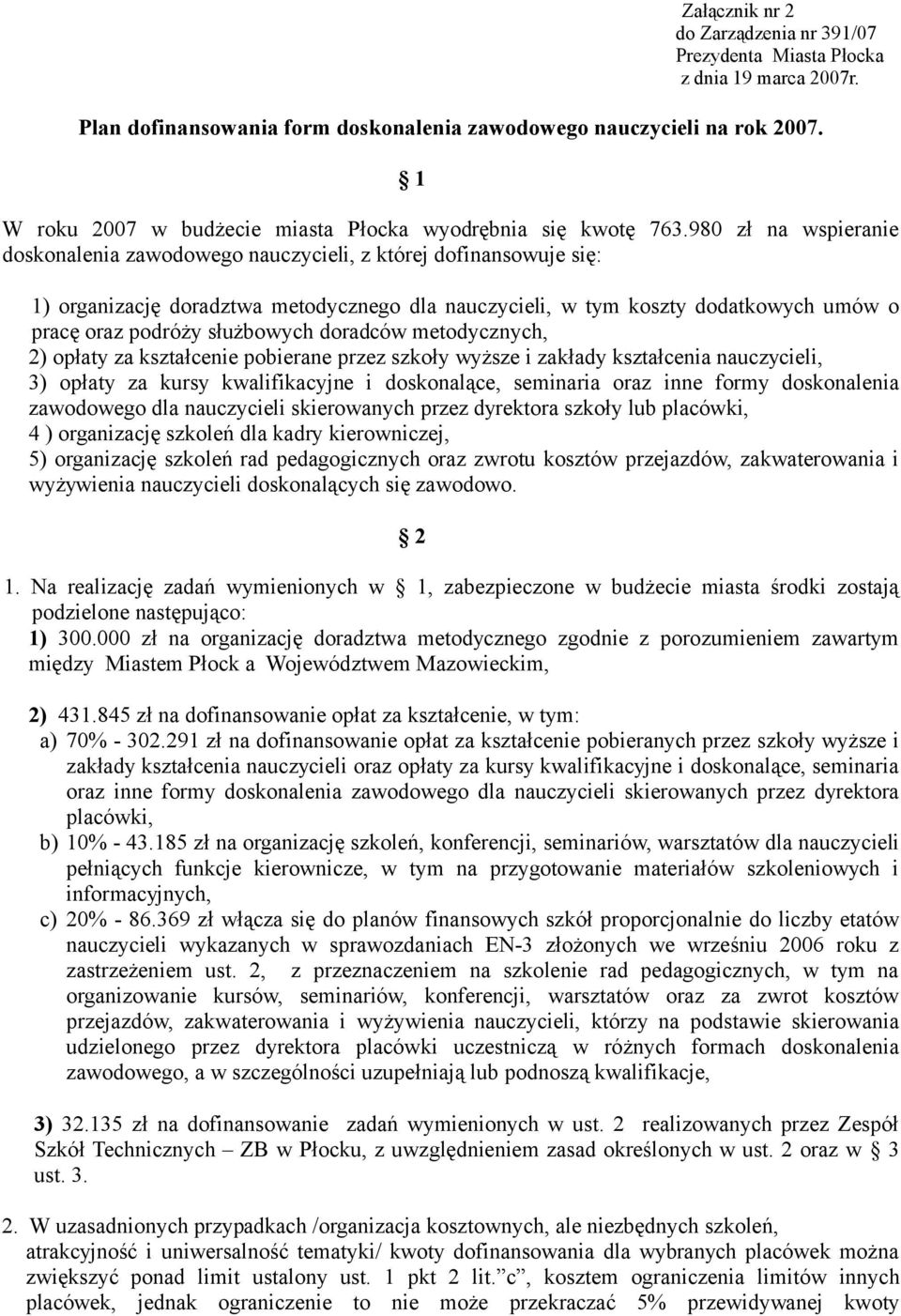 980 zł na wspieranie doskonalenia zawodowego nauczycieli, z której dofinansowuje się: 1) organizację doradztwa metodycznego dla nauczycieli, w tym koszty dodatkowych umów o pracę oraz podróży