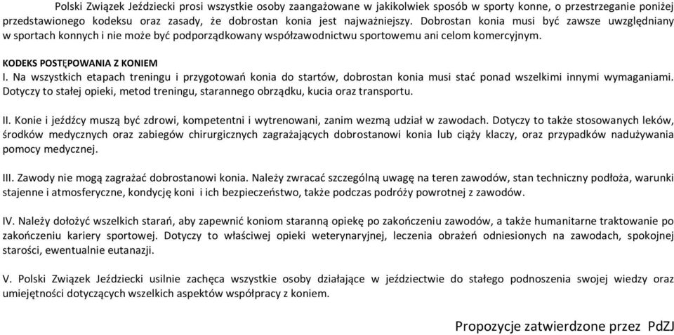 Na wszystkich etapach treningu i przygotowań konia do startów, dobrostan konia musi stać ponad wszelkimi innymi wymaganiami.