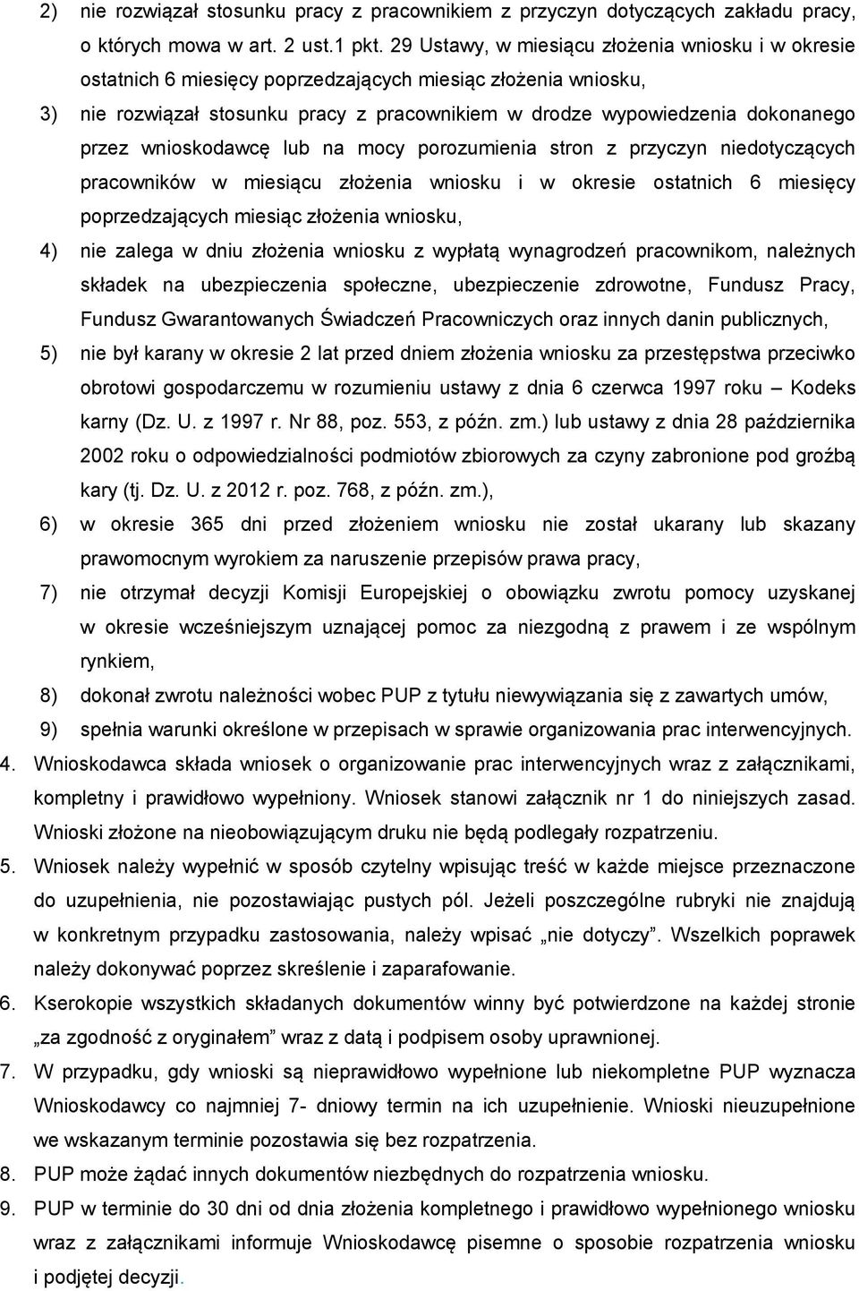 przez wnioskodawcę lub na mocy porozumienia stron z przyczyn niedotyczących pracowników w miesiącu złożenia wniosku i w okresie ostatnich 6 miesięcy poprzedzających miesiąc złożenia wniosku, 4) nie