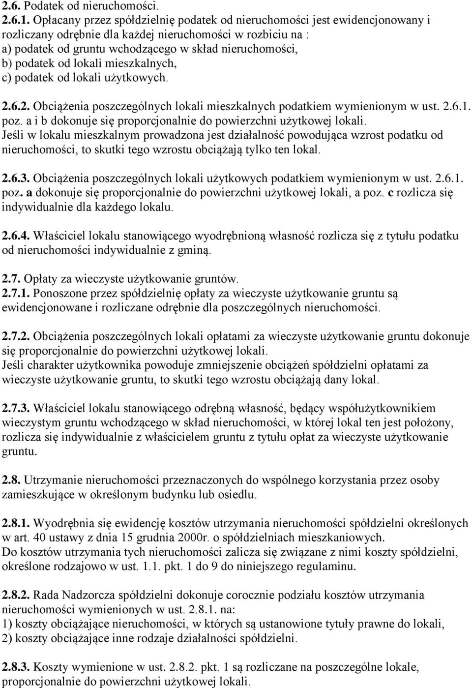 podatek od lokali mieszkalnych, c) podatek od lokali użytkowych. 2.6.2. Obciążenia poszczególnych lokali mieszkalnych podatkiem wymienionym w ust. 2.6.1. poz.