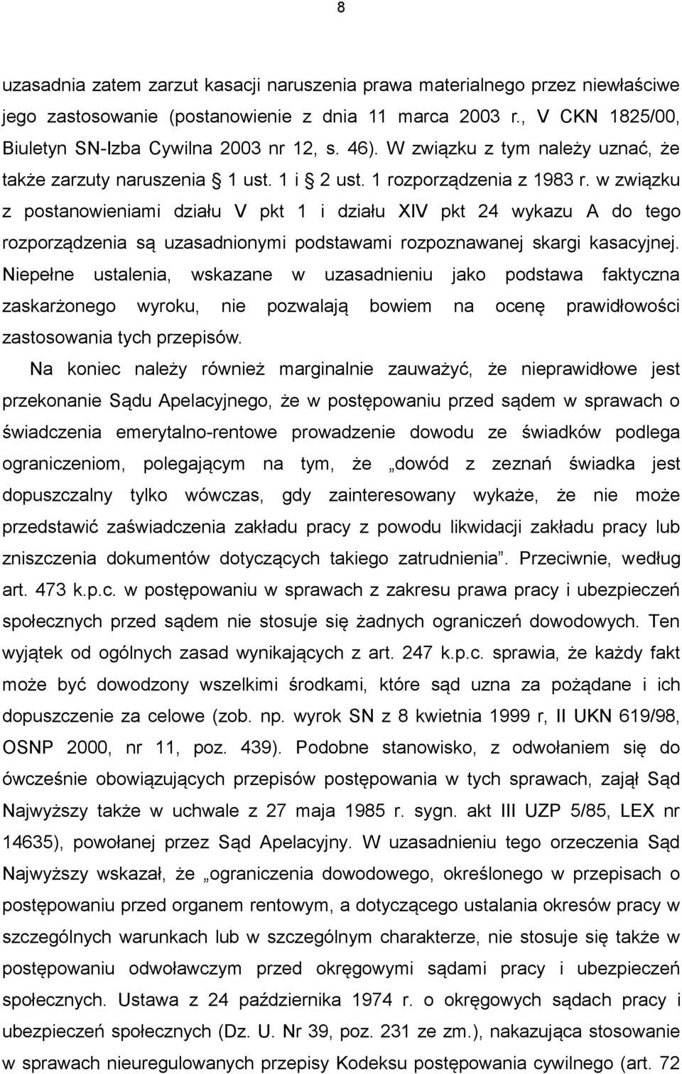 w związku z postanowieniami działu V pkt 1 i działu XIV pkt 24 wykazu A do tego rozporządzenia są uzasadnionymi podstawami rozpoznawanej skargi kasacyjnej.