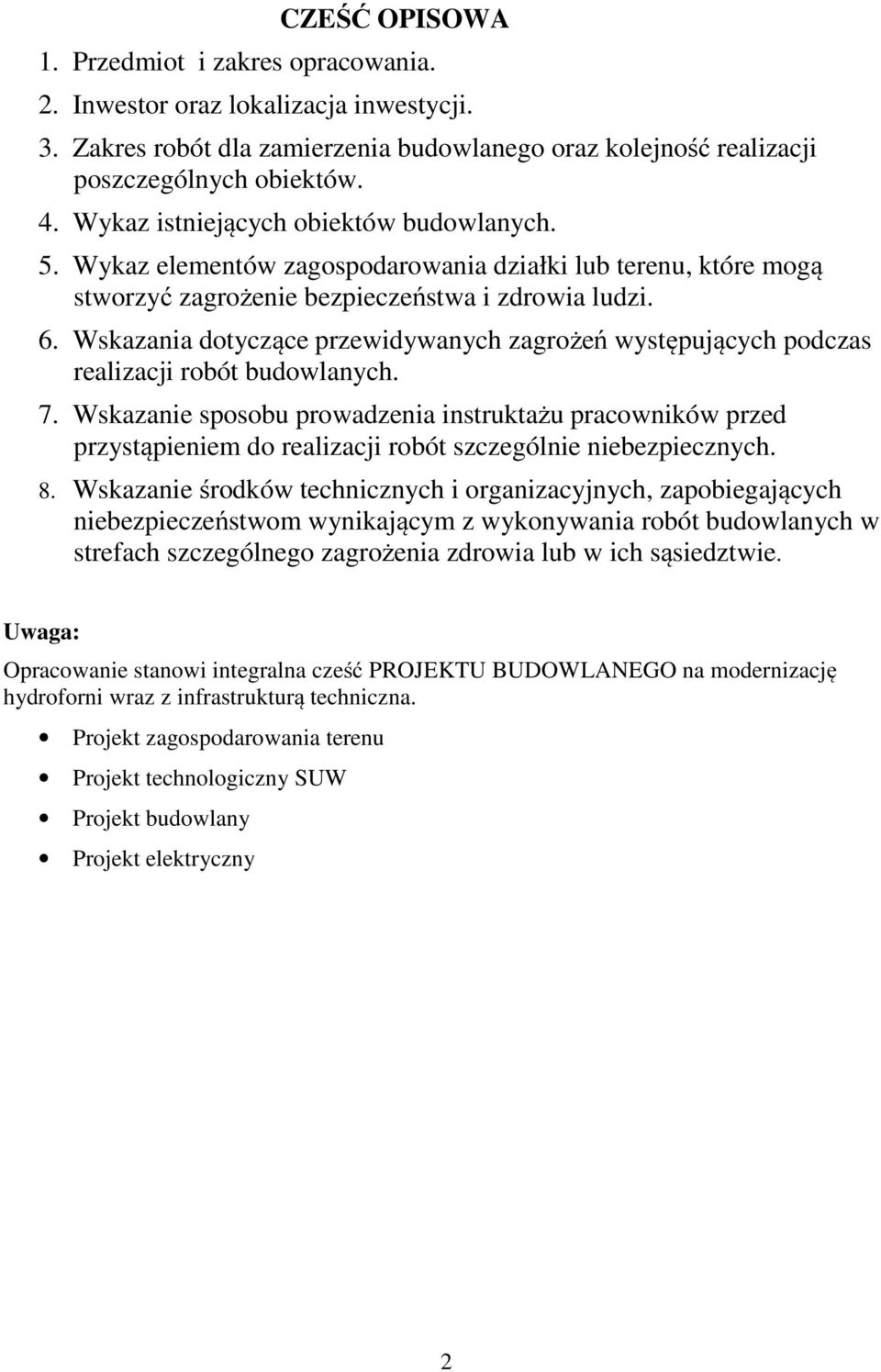 Wskazania dotyczące przewidywanych zagrożeń występujących podczas realizacji robót budowlanych. 7.
