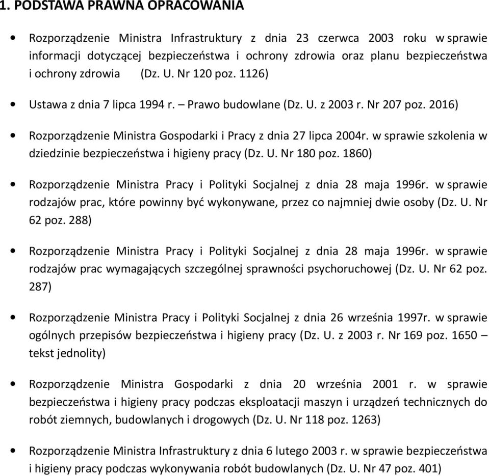 w sprawie szkolenia w dziedzinie bezpieczeństwa i higieny pracy (Dz. U. Nr 180 poz. 1860) Rozporządzenie Ministra Pracy i Polityki Socjalnej z dnia 28 maja 1996r.