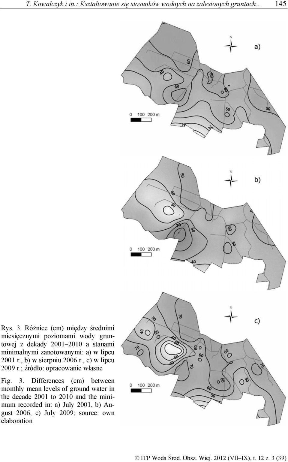 a) w lipcu 2001 r., b) w sierpniu 2006 r., c) w lipcu 2009 r.; źródło: opracowanie własne Fig. 3.