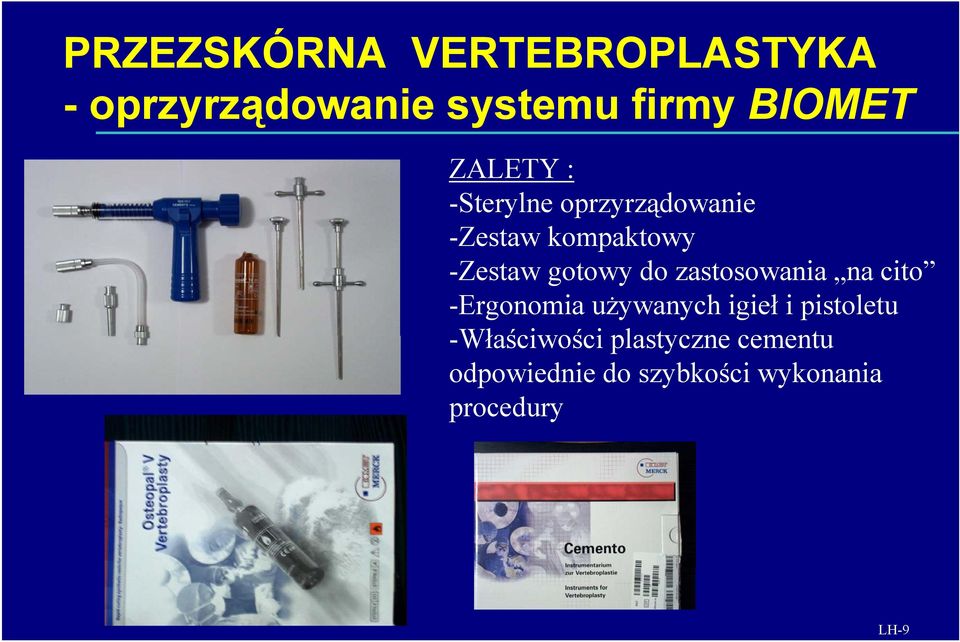 zastosowania na cito -Ergonomia używanych igieł i pistoletu