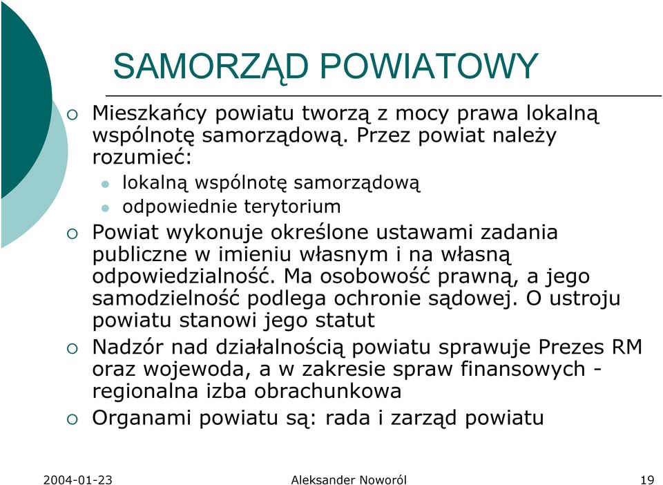 własnym i na własną odpowiedzialność. Ma osobowość prawną, a jego samodzielność podlega ochronie sądowej.