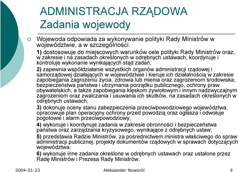 samorządowej działających w województwie i kieruje ich działalnością w zakresie zapobiegania zagroŝeniu Ŝycia, zdrowia lub mienia oraz zagroŝeniom środowiska, bezpieczeństwa państwa i utrzymania