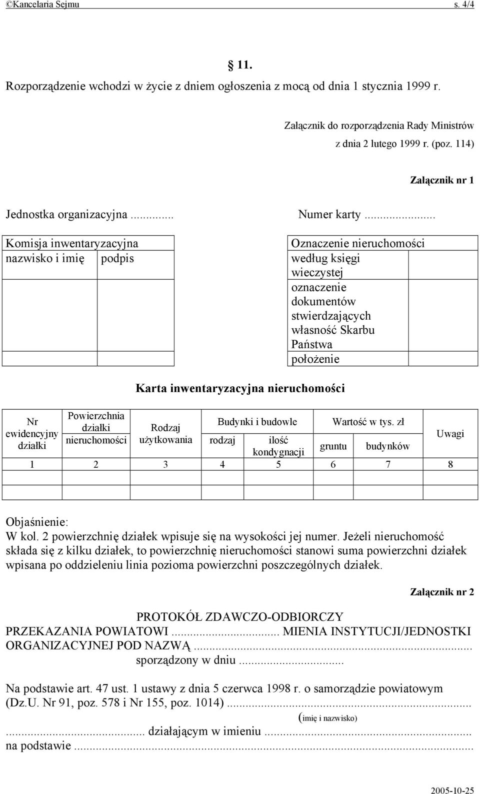 .. Komisja inwentaryzacyjna Oznaczenie nieruchomości nazwisko i imię podpis według księgi wieczystej oznaczenie dokumentów stwierdzających własność Skarbu Państwa położenie Karta inwentaryzacyjna