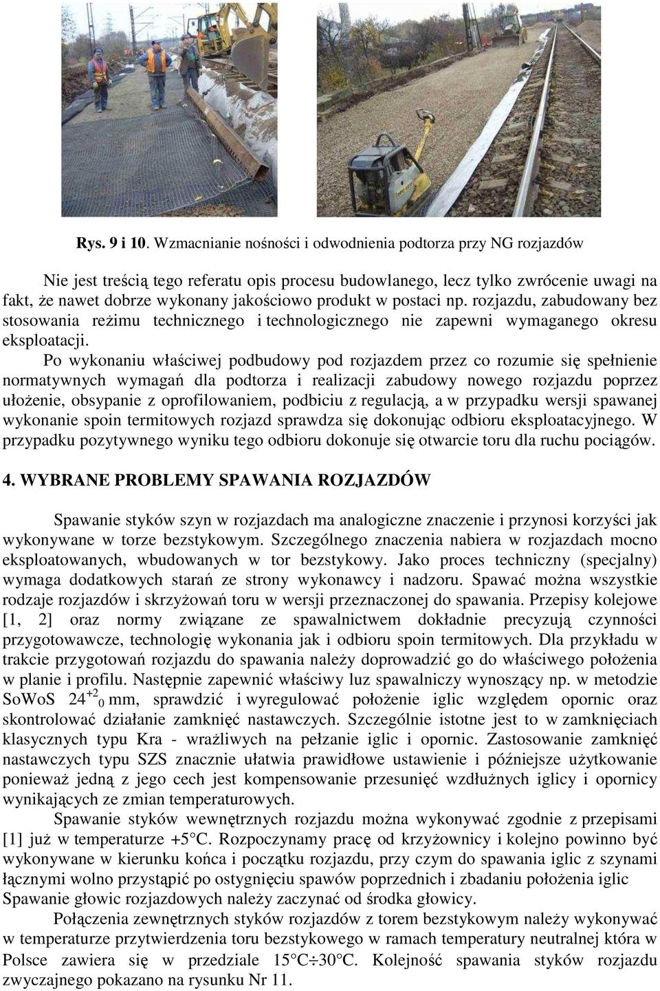 w postaci np. rozjazdu, zabudowany bez stosowania reŝimu technicznego i technologicznego nie zapewni wymaganego okresu eksploatacji.
