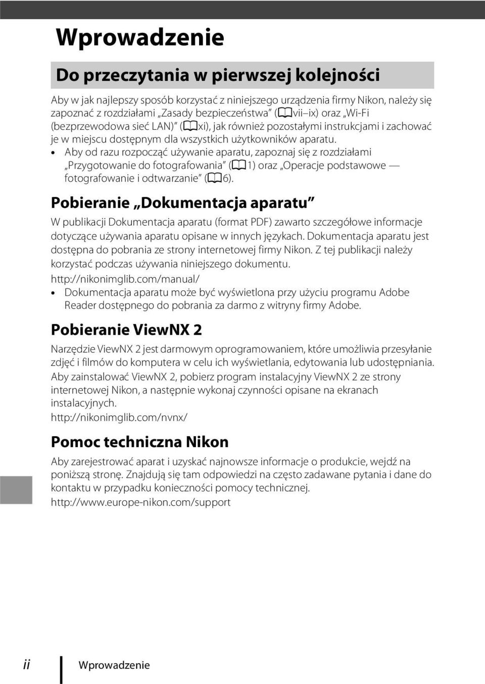 Aby od razu rozpocząć używanie aparatu, zapoznaj się z rozdziałami Przygotowanie do fotografowania (A1) oraz Operacje podstawowe fotografowanie i odtwarzanie (A6).