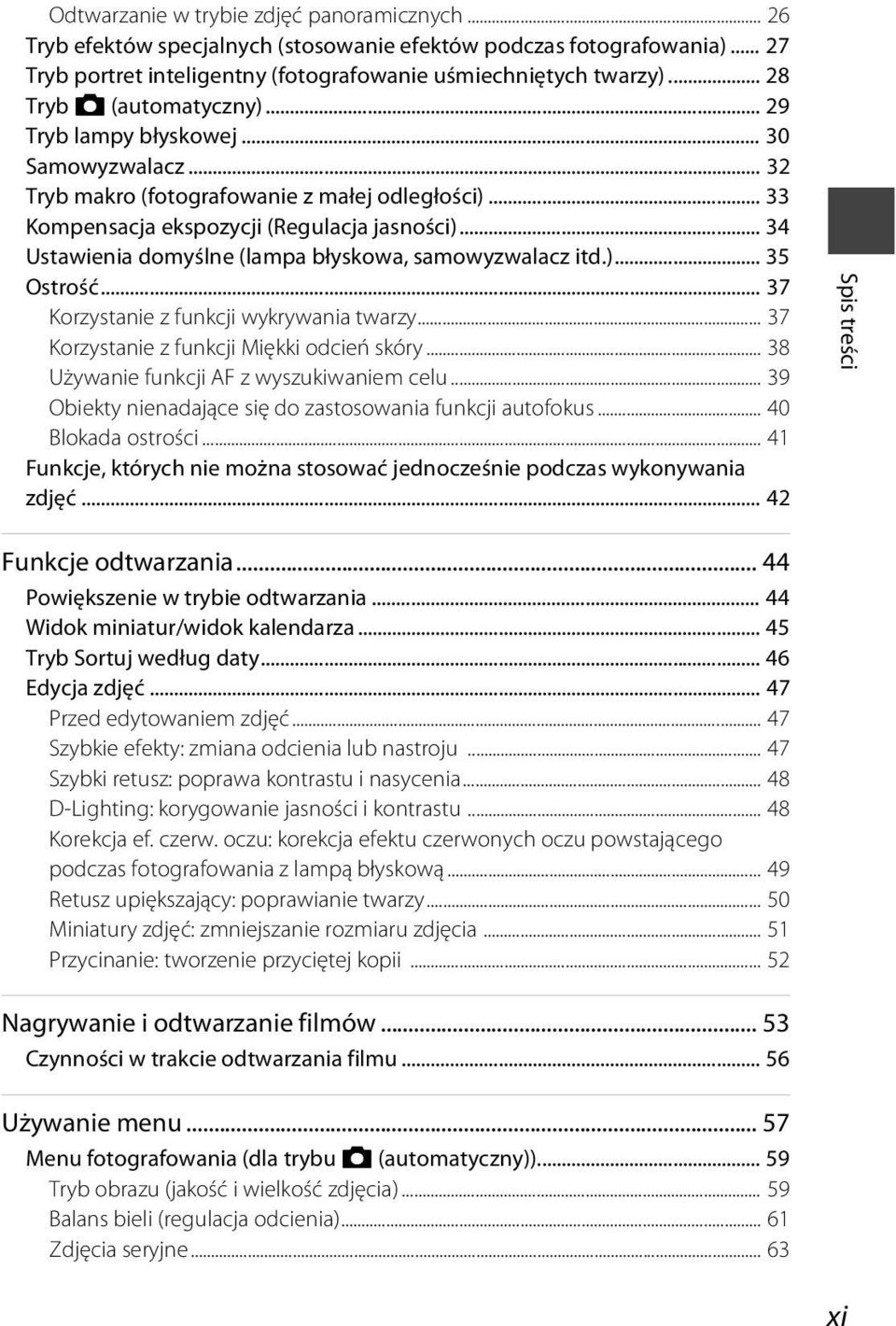 .. 34 Ustawienia domyślne (lampa błyskowa, samowyzwalacz itd.)... 35 Ostrość... 37 Korzystanie z funkcji wykrywania twarzy... 37 Korzystanie z funkcji Miękki odcień skóry.