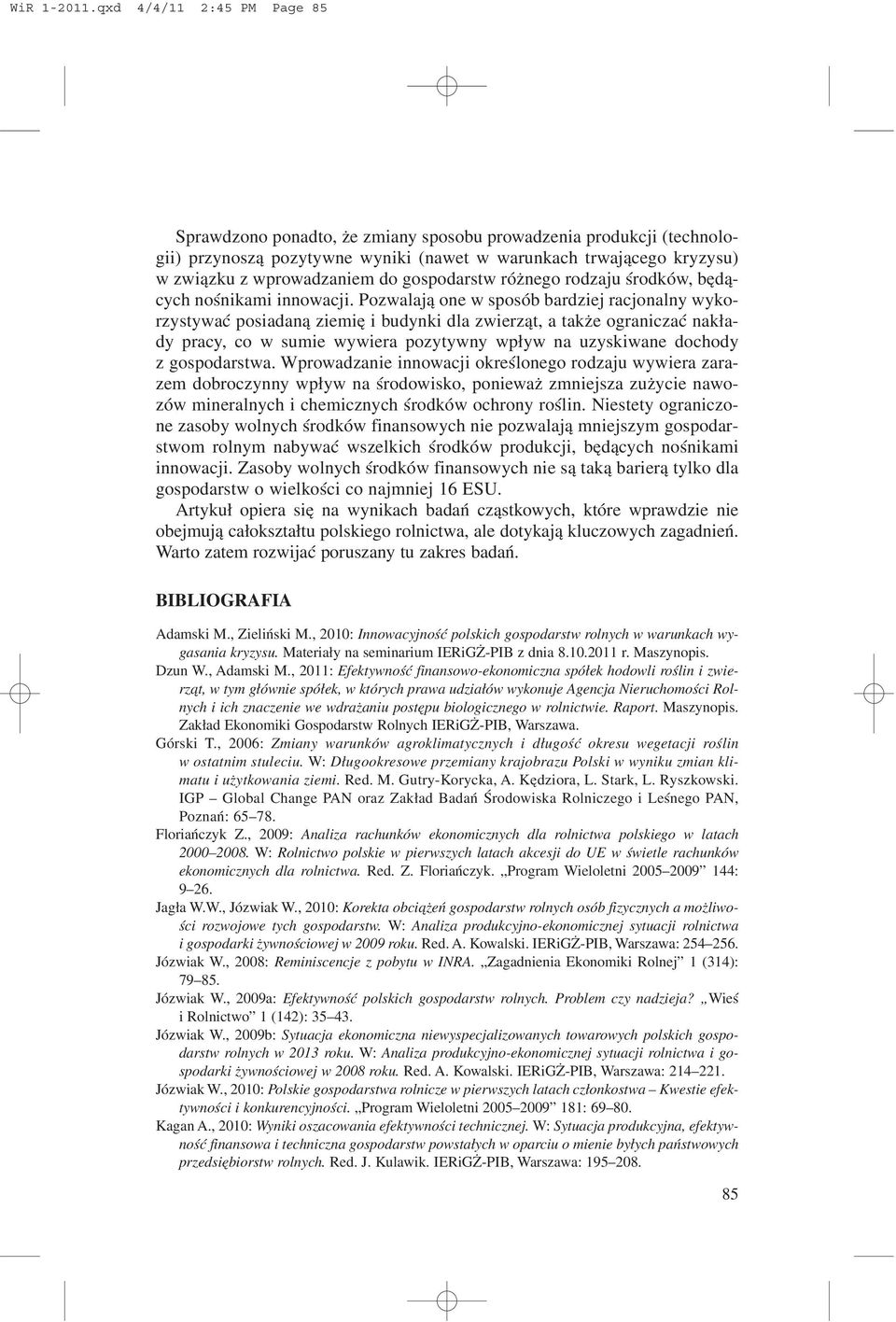 gospodarstw ró nego rodzaju œrodków, bêd¹cych noœnikami innowacji.