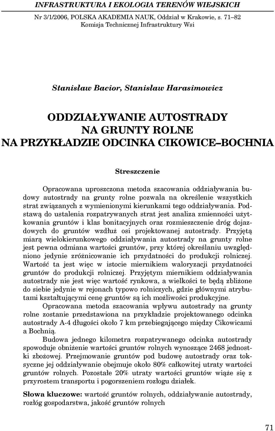 uproszczona metoda szacowania oddziaływania budowy autostrady na grunty rolne pozwala na określenie wszystkich strat związanych z wymienionymi kierunkami tego oddziaływania.