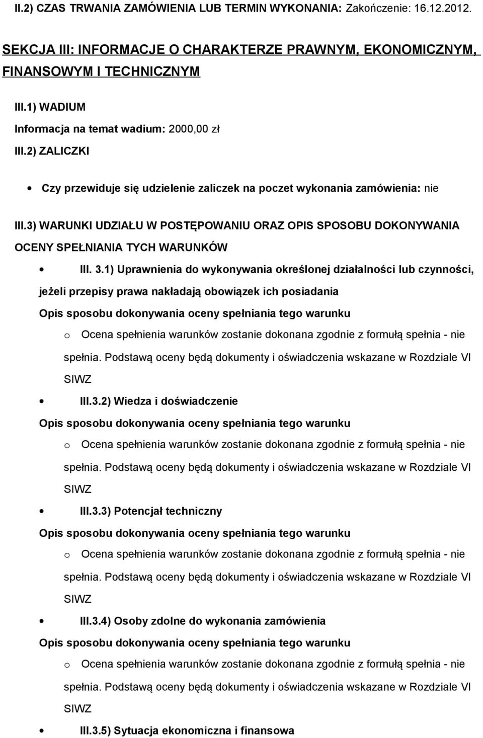 3) WARUNKI UDZIAŁU W POSTĘPOWANIU ORAZ OPIS SPOSOBU DOKONYWANIA OCENY SPEŁNIANIA TYCH WARUNKÓW III. 3.