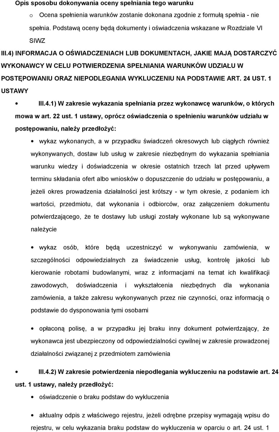 1 USTAWY III.4.1) W zakresie wykazania spełniania przez wyknawcę warunków, których mwa w art. 22 ust.