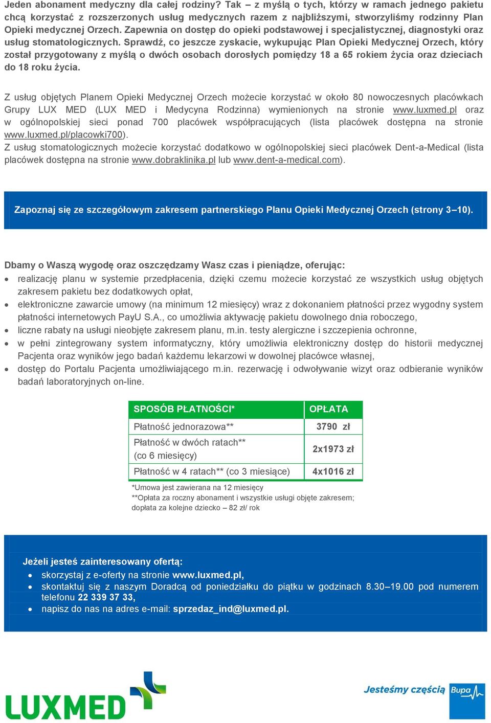 Zapewnia on dostęp do opieki podstawowej i specjalistycznej, diagnostyki oraz usług stomatologicznych.