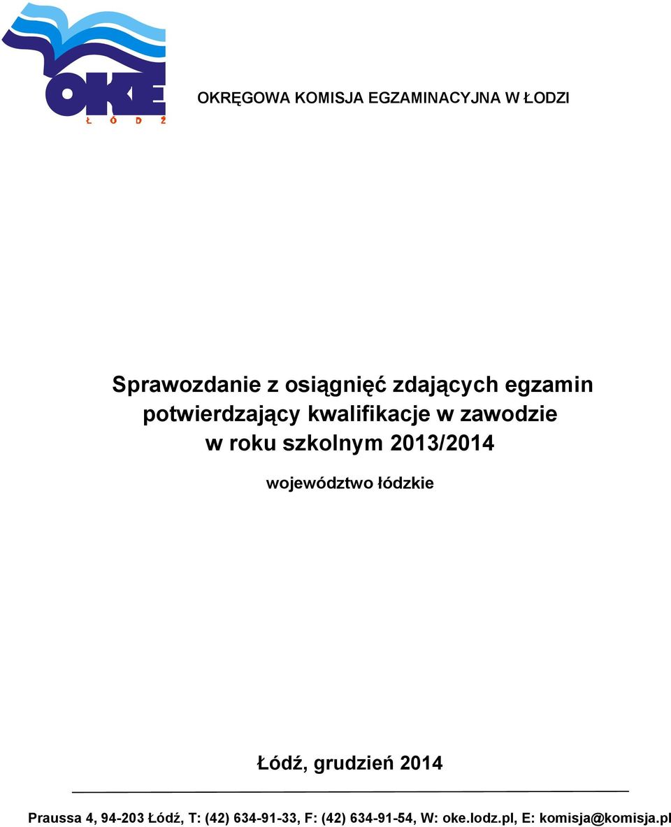 szkolnym 2013/2014 województwo łódzkie Łódź, grudzień 2014 Praussa 4,
