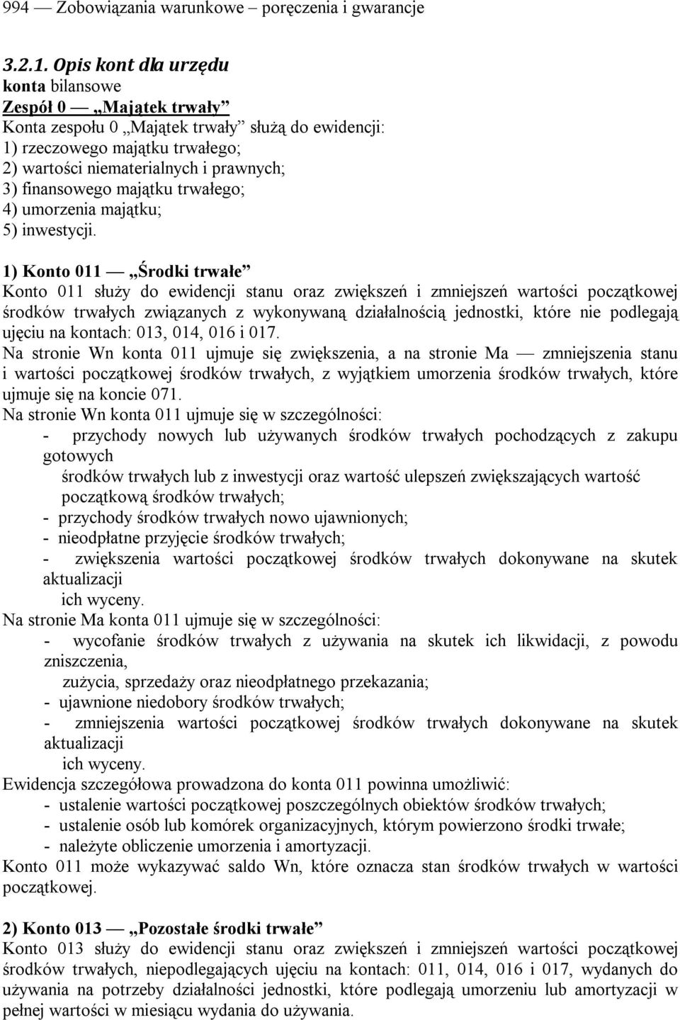 majątku trwałego; 4) umorzenia majątku; 5) inwestycji.