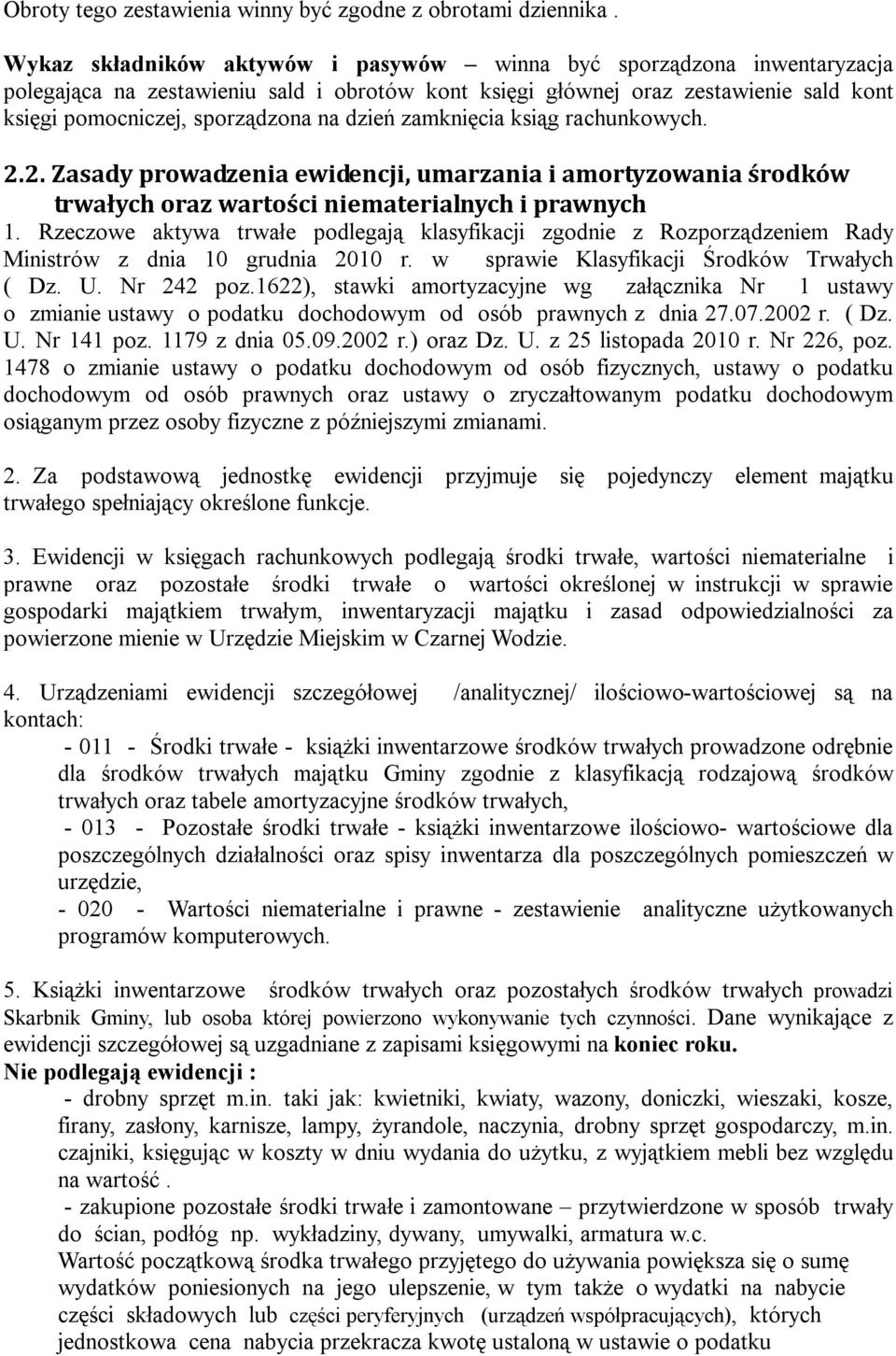 dzień zamknięcia ksiąg rachunkowych. 2.2. Zasady prowadzenia ewidencji, umarzania i amortyzowania środków trwałych oraz wartości niematerialnych i prawnych 1.