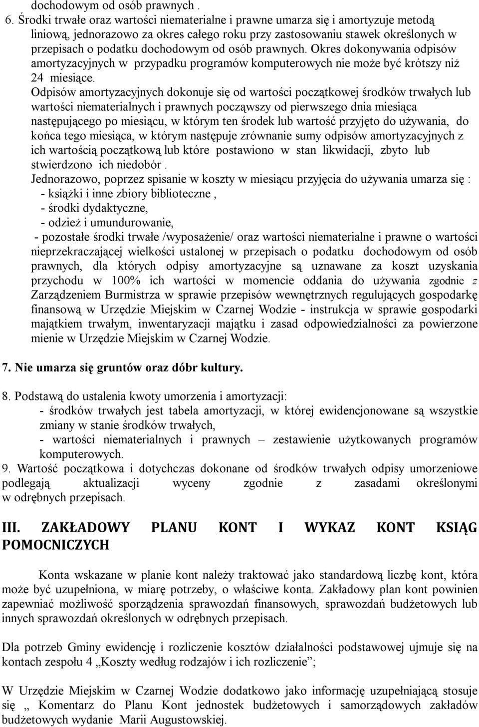 osób prawnych. Okres dokonywania odpisów amortyzacyjnych w przypadku programów komputerowych nie może być krótszy niż 24 miesiące.