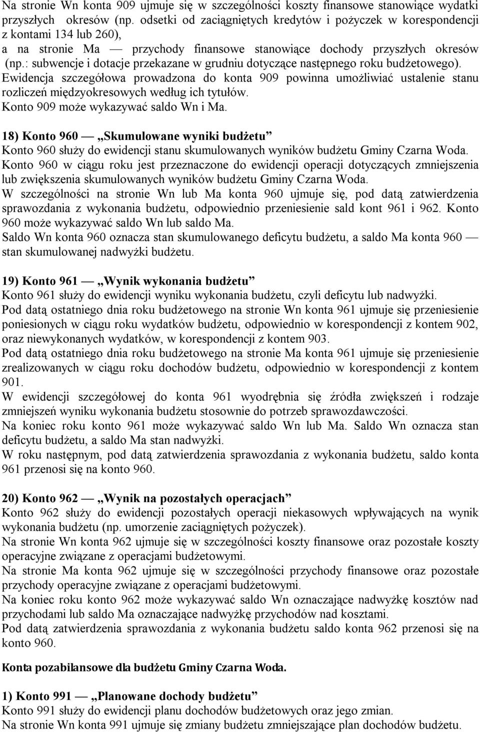: subwencje i dotacje przekazane w grudniu dotyczące następnego roku budżetowego).